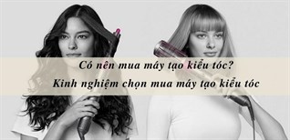 Có nên mua máy tạo kiểu tóc? Kinh nghiệm chọn mua máy tạo kiểu tóc