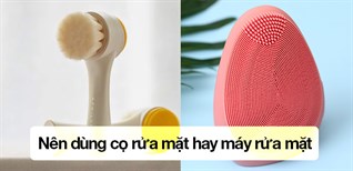 Nên dùng cọ rửa mặt hay máy rửa mặt thì tốt hơn? So sánh ưu nhược điểm chi tiết