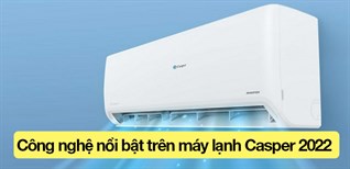 13 công nghệ nổi bật trên máy lạnh Casper 2022