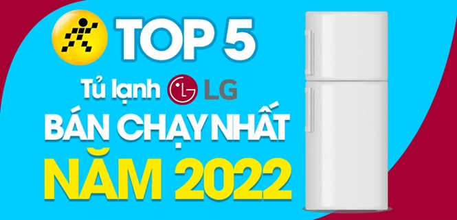 Top 5 tủ lạnh LG bán chạy nhất năm 2022 tại Điện máy XANH