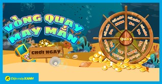 Mini game: Vòng quay may mắn - Quay là trúng đến 500K