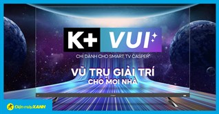 Mua Tivi Casper – Tặng Gói K+ VUI 0đ 12 Tháng