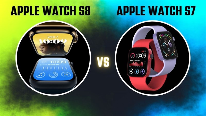 So sánh Apple Watch S8 và Apple Watch S7