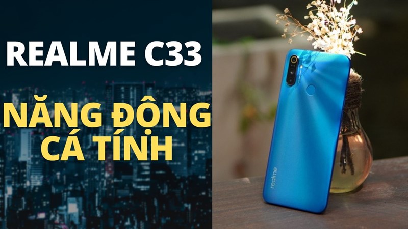 Có nên mua realme C33, 'tân binh' nhà realme vừa được ra mắt trên thị trường công nghệ