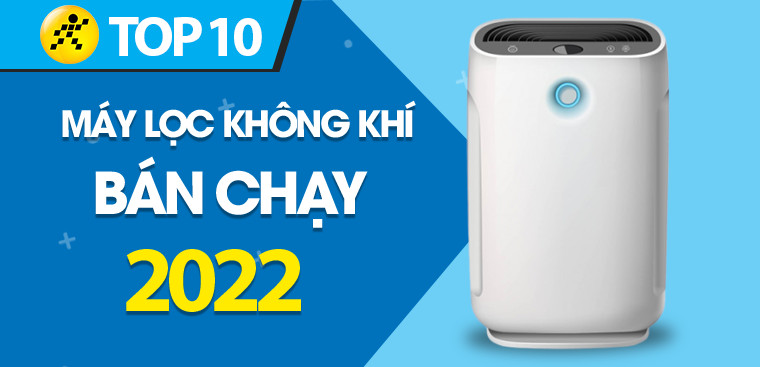 Top 10 máy lọc không khí bán chạy nhất năm 2022 tại Điện máy XANH