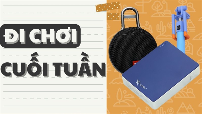 Đi chơi cuối tuần nên mang theo gì?