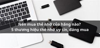 Nên mua thẻ nhớ hãng nào? 5 thương hiệu thẻ nhớ uy tín đáng mua
