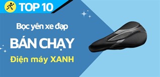 Top 10 bọc yên xe đạp bán chạy nhất tại Điện máy XANH