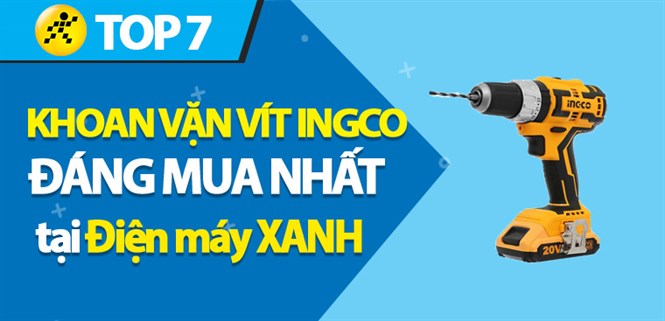 Top 7 khoan vặn vít Ingco đáng mua nhất bạn nên biết