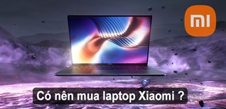 Có nên mua laptop Xiaomi? 5 lý do nên mua laptop Xiaomi