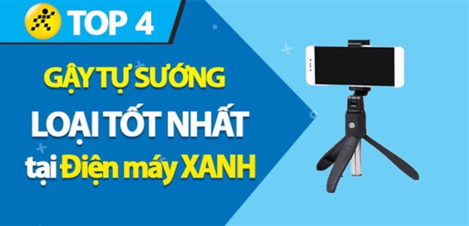 Top 4 gậy tự sướng tốt nhất đáng mua tại Điện máy XANH