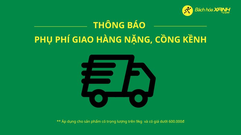 Phụ thu khi vận chuyển Bách Hóa Xanh nặng và cồng kềnh