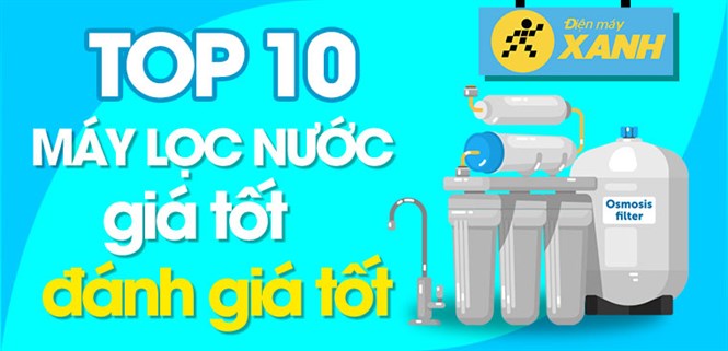 Top 10 máy lọc nước giá tốt và có lượt đánh giá cao nhất bạn nên biết