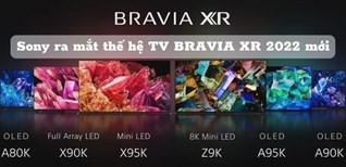 Sony ra mắt thế hệ TV BRAVIA XR 2022 mới