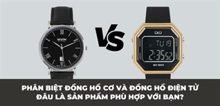 Phân biệt đồng hồ cơ và đồng hồ điện tử - Khác nhau vì điều gì?