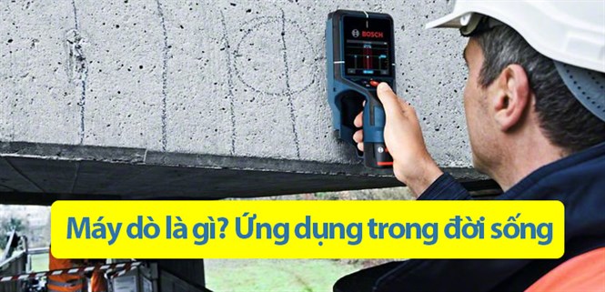 Máy dò là gì? Ứng dụng của nó trong đời sống