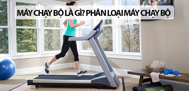 Máy chạy bộ là gì? Phân biệt các loại máy chạy bộ phổ biến hiện nay