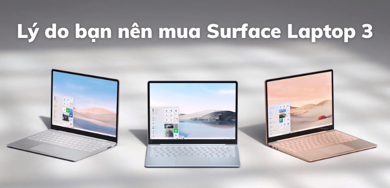 6 lý do bạn nên mua Surface Laptop 3 ở thời điểm hiện tại