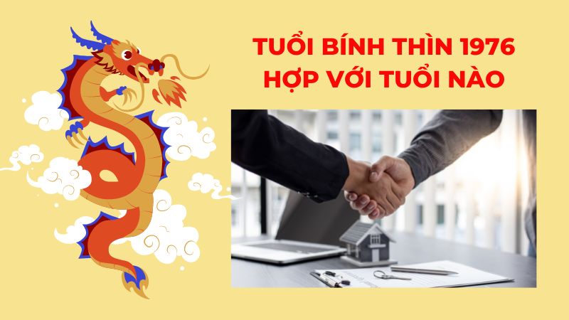 Tuổi hợp của Bính Thìn sinh năm 1976