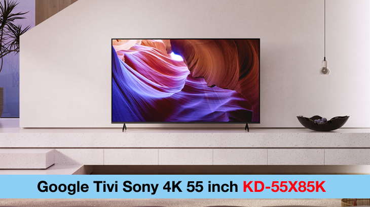 Google Tivi Sony 4K 55 inch KD-55X85K