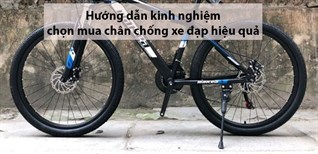 Hướng dẫn kinh nghiệm chọn mua chân chống xe đạp hiệu quả