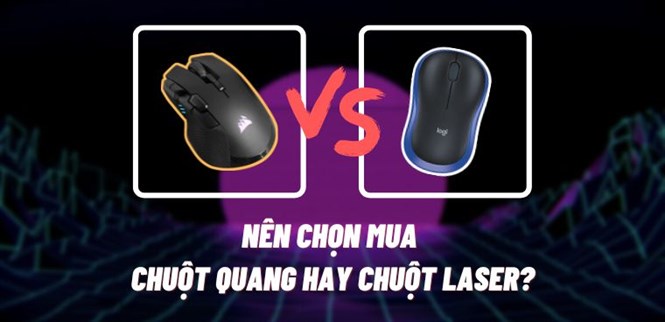 So sánh chuột quang và chuột laser. Nên mua chuột nào để sử dụng?