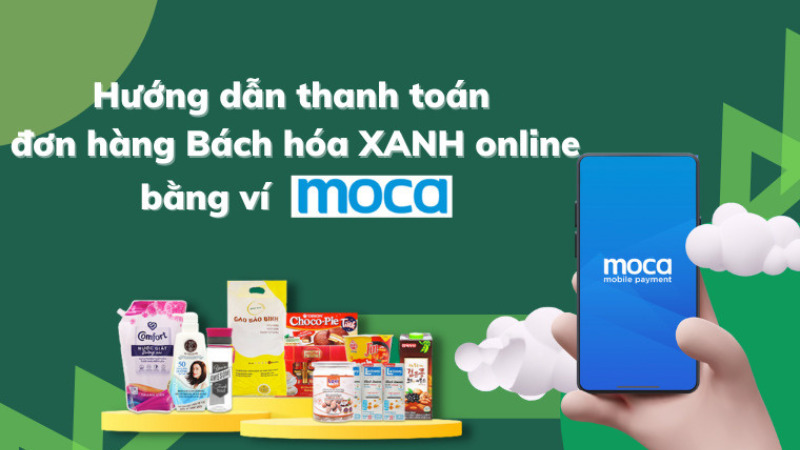 Hướng dẫn thanh toán đơn hàng bách hóa XANH trực tuyến bằng ví MOCA