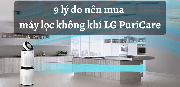 9 lý do nên mua máy lọc không khí LG PuriCare cao cấp, thông minh