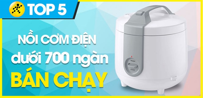 Top 5 nồi cơm điện dưới 700 ngàn bán chạy nhất năm 2022 tại Điện máy XANH