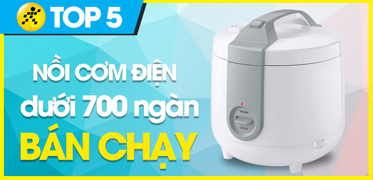 Top 5 nồi cơm điện dưới 700 ngàn bán chạy nhất năm 2022 tại Điện máy XANH