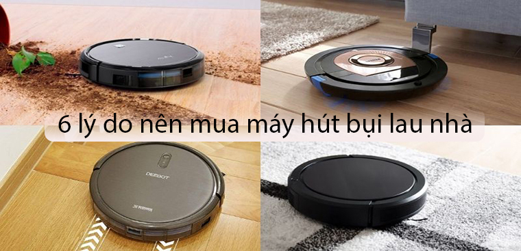 Nên mua máy hút bụi lau nhà không? 6 lý do nên mua máy hút bụi lau nhà