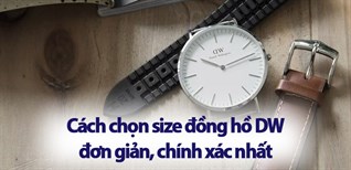 Cách chọn size đồng hồ DW (Daniel Wellington) đơn giản, chính xác nhất