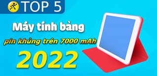 Top 5 máy tính bảng pin khủng bán chạy nhất 2022 tại Điện máy XANH