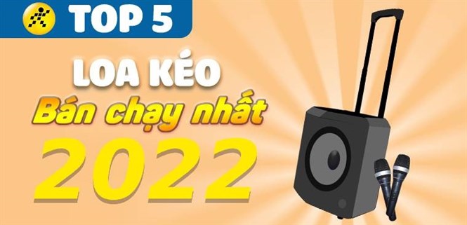 Top 5 loa kéo bán chạy nhất năm 2022 tại Điện máy XANH