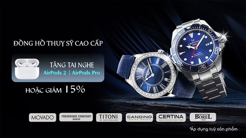 Mua đồng hồ Thuỵ Sỹ cao cấp tặng tai nghe AirPods Pro, AirPods 2