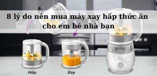 8 lý do nên mua máy xay hấp thức ăn cho em bé nhà bạn