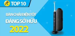 Top 10 bàn chải điện tốt, đáng sở hữu nhất năm 2022