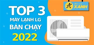 Top 3 máy lạnh LG bán chạy nhất năm 2022 tại Điện máy XANH