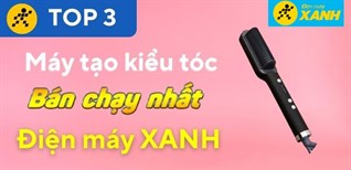 Top 3 máy tạo kiểu tóc tốt, bán chạy nhất tại Điện máy XANH