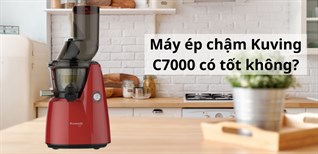 Máy ép chậm Kuvings C7000 có tốt không? 8 lý do nên mua