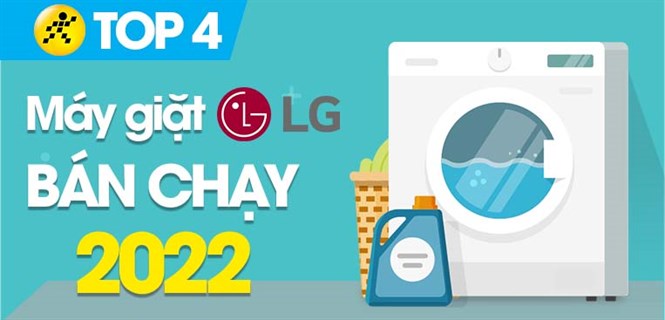 Top 4 máy giặt LG bán chạy nhất năm 2022 tại Điện máy XANH