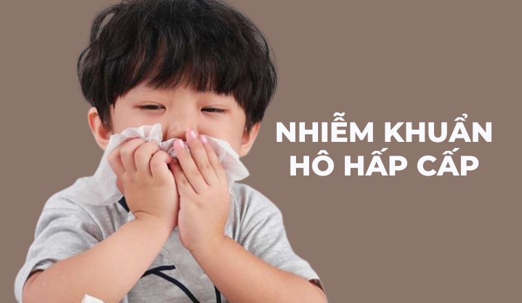 Nguyên nhân gây nhiễm khuẩn hô hấp cấp ở trẻ 