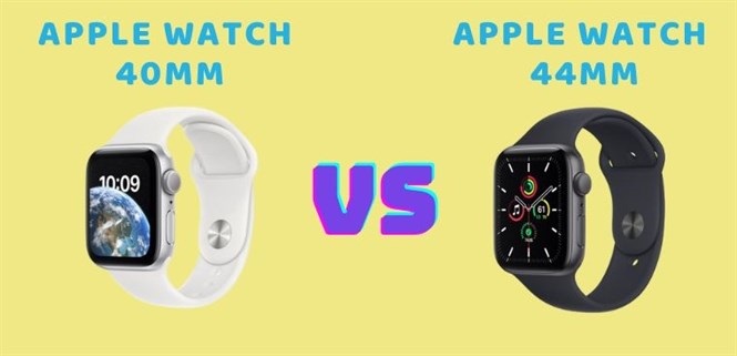 Nên mua Apple Watch 40mm hay 44mm? Phiên bản nào phù hợp với bạn