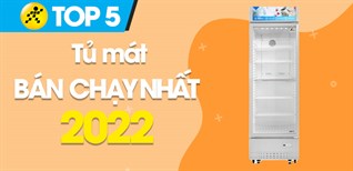 Top 5 tủ mát bán chạy nhất năm 2022 tại Kinh Nghiệm Hay