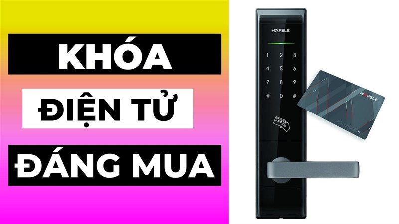 TOP 5 khóa điện tử hỗ trợ bảo vệ ngôi nhà của bạn, tham khảo ngay nhé!