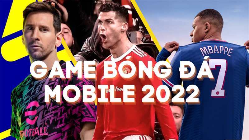 Game Đá Bóng Mobile 2022: Những Tựa Game Hấp Dẫn Nhất Cho Người Yêu Thể Thao