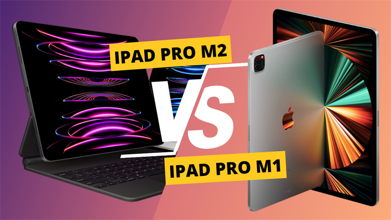 Chip M2 của iPad Pro M2 liệu có tạo nên khác biệt quá lớn so với người tiền nhiệm M1?