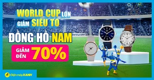 Chào World Cup Lớn Sale Cực To, Đồng hồ thời trang nam giảm đến 70%