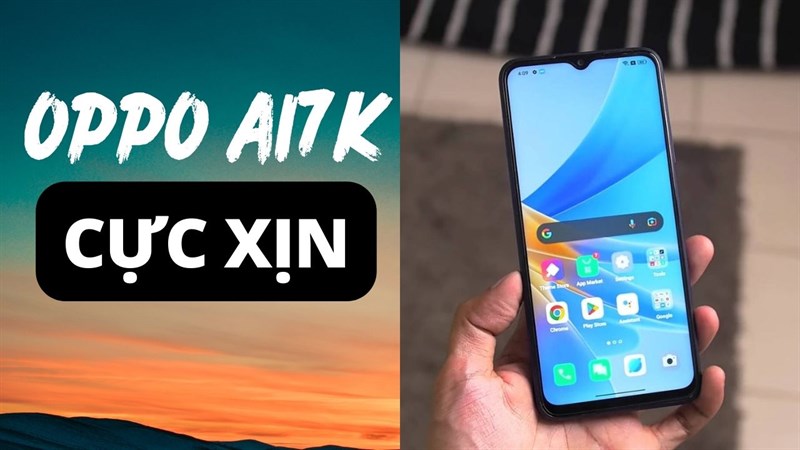 Có nên mua OPPO A17K, chiếc điện thoại đang là xu hướng của GenZ