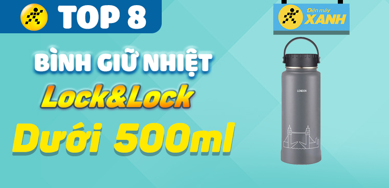 8 mẫu bình giữ nhiệt nóng lạnh Lock&Lock có dung tích dưới 500ml phù hợp mang đi học, đi làm